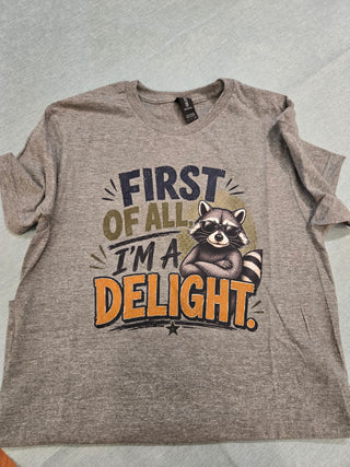 First of All, I'm a delight graphic tee t-shirt
